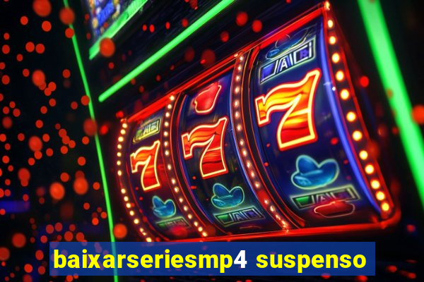 baixarseriesmp4 suspenso